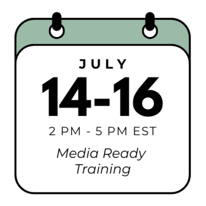Training Calendar (19) April 7-9, 2-5PM EST, Media Ready Training